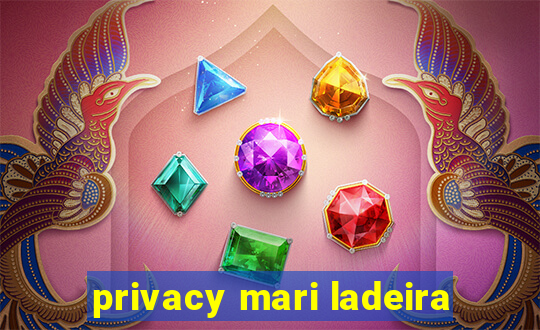 privacy mari ladeira